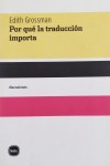 Libro Por qué la traducción importa de Edith Grossman